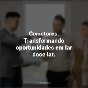 Corretores: Transformando oportunidades em lar doce lar. Dia do Corretor de Imóveis