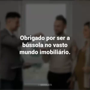 Obrigado por ser a bússola no vasto mundo imobiliário. Dia do Corretor de Imóveis