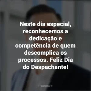 Neste dia especial, reconhecemos a dedicação e competência de quem descomplica os processos. Feliz Dia do Despachante! Dia do Despachante