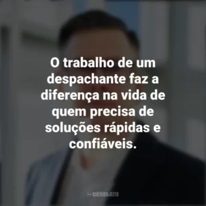 O trabalho de um despachante faz a diferença na vida de quem precisa de soluções rápidas e confiáveis. Dia do Despachante