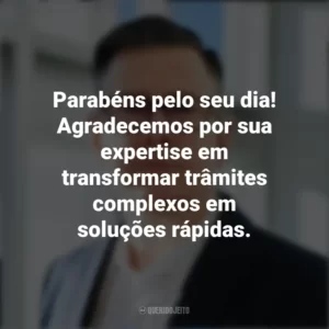 Parabéns pelo seu dia! Agradecemos por sua expertise em transformar trâmites complexos em soluções rápidas. Dia do Despachante