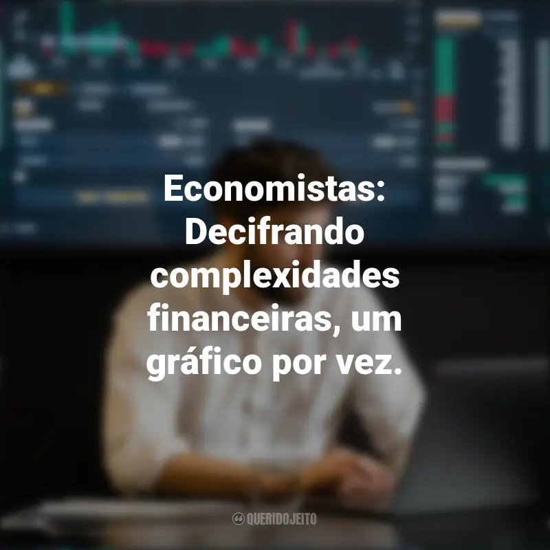 Frases Dia do Economista: Economistas: Decifrando complexidades financeiras, um gráfico por vez.