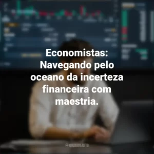 Economistas: Navegando pelo oceano da incerteza financeira com maestria. Dia do Economista