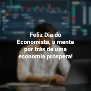 Feliz Dia do Economista, a mente por trás de uma economia próspera! Dia do Economista
