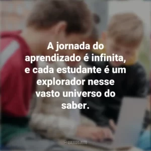 A jornada do aprendizado é infinita, e cada estudante é um explorador nesse vasto universo do saber. Dia do Estudante