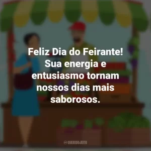 Feliz Dia do Feirante! Sua energia e entusiasmo tornam nossos dias mais saborosos. Dia do Feirante