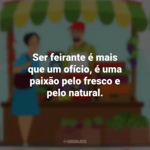 Ser feirante é mais que um ofício, é uma paixão pelo fresco e pelo natural. Dia do Feirante