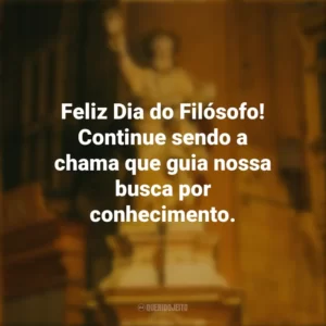 Feliz Dia do Filósofo! Continue sendo a chama que guia nossa busca por conhecimento. Dia do Filósofo