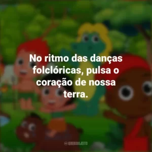 No ritmo das danças folclóricas, pulsa o coração de nossa terra. Dia do Folclore