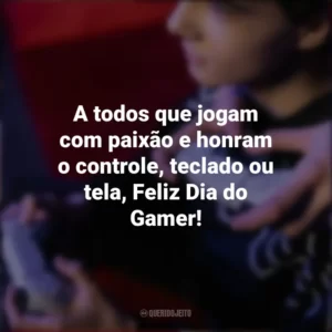 A todos que jogam com paixão e honram o controle, teclado ou tela, Feliz Dia do Gamer! Dia do Gamer