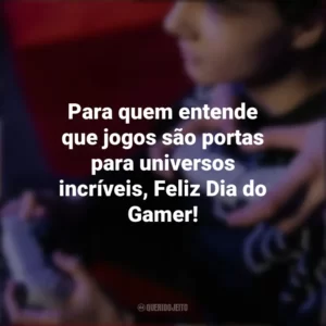 Para quem entende que jogos são portas para universos incríveis, Feliz Dia do Gamer! Dia do Gamer