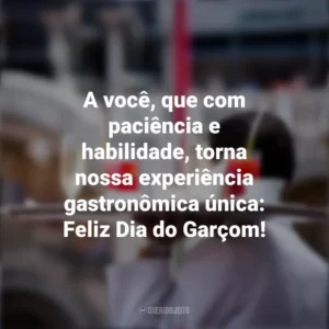 A você, que com paciência e habilidade, torna nossa experiência gastronômica única: Feliz Dia do Garçom! Dia do Garçom