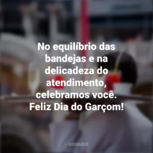 No equilíbrio das bandejas e na delicadeza do atendimento, celebramos você. Feliz Dia do Garçom! Dia do Garçom