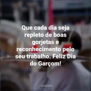 Que cada dia seja repleto de boas gorjetas e reconhecimento pelo seu trabalho. Feliz Dia do Garçom! Dia do Garçom