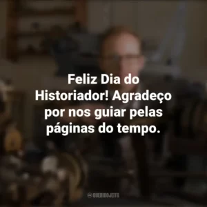 Feliz Dia do Historiador! Agradeço por nos guiar pelas páginas do tempo. Dia do Historiador