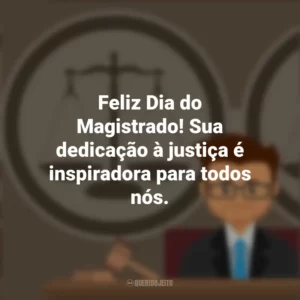 Feliz Dia do Magistrado! Sua dedicação à justiça é inspiradora para todos nós. Dia do Magistrado
