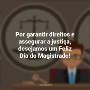 Por garantir direitos e assegurar a justiça, desejamos um Feliz Dia do Magistrado! Dia do Magistrado