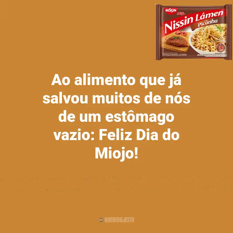 Frases de Dia do Miojo: Ao alimento que já salvou muitos de nós de um estômago vazio: Feliz Dia do Miojo!