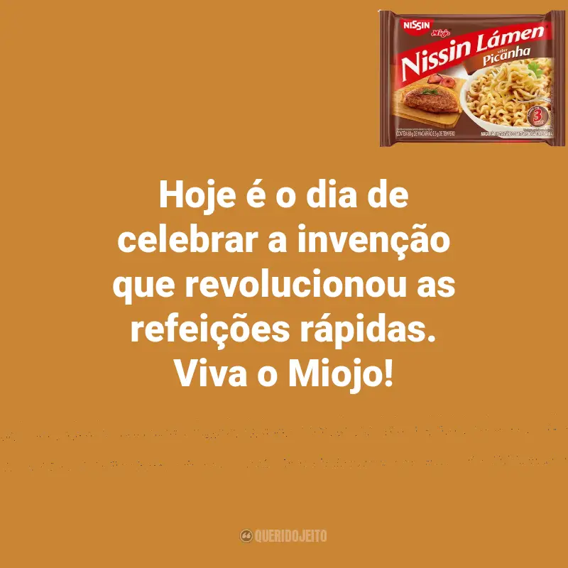 Frases do Dia do Miojo: Hoje é o dia de celebrar a invenção que revolucionou as refeições rápidas. Viva o Miojo!