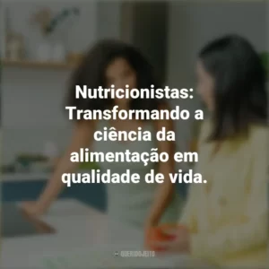 Nutricionistas: Transformando a ciência da alimentação em qualidade de vida. Dia do Nutricionista