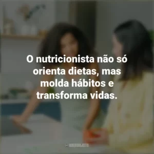 O nutricionista não só orienta dietas, mas molda hábitos e transforma vidas. Dia do Nutricionista