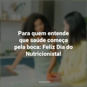 Para quem entende que saúde começa pela boca: Feliz Dia do Nutricionista! Dia do Nutricionista
