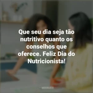 Que seu dia seja tão nutritivo quanto os conselhos que oferece. Feliz Dia do Nutricionista! Dia do Nutricionista