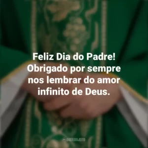 Feliz Dia do Padre! Obrigado por sempre nos lembrar do amor infinito de Deus. Dia do Padre