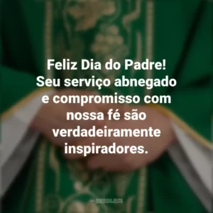Feliz Dia do Padre! Seu serviço abnegado e compromisso com nossa fé são verdadeiramente inspiradores. Dia do Padre