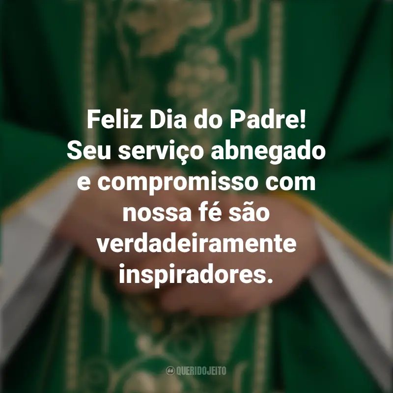 Frases Para Padres Amigos: Feliz Dia do Padre! Seu serviço abnegado e compromisso com nossa fé são verdadeiramente inspiradores.