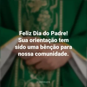Feliz Dia do Padre! Sua orientação tem sido uma bênção para nossa comunidade. Dia do Padre