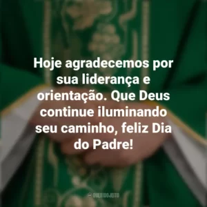 Hoje agradecemos por sua liderança e orientação. Que Deus continue iluminando seu caminho, feliz Dia do Padre! Dia do Padre
