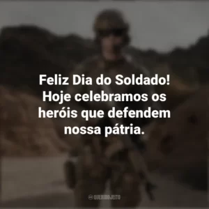 Feliz Dia do Soldado! Hoje celebramos os heróis que defendem nossa pátria. Dia do Soldado