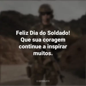 Feliz Dia do Soldado! Que sua coragem continue a inspirar muitos. Dia do Soldado