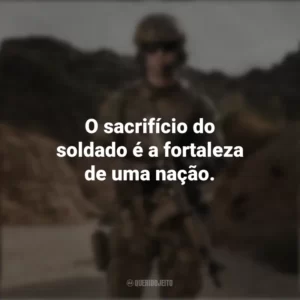 O sacrifício do soldado é a fortaleza de uma nação. Dia do Soldado