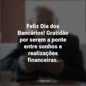 Feliz Dia dos Bancários! Gratidão por serem a ponte entre sonhos e realizações financeiras. Dia dos Bancários