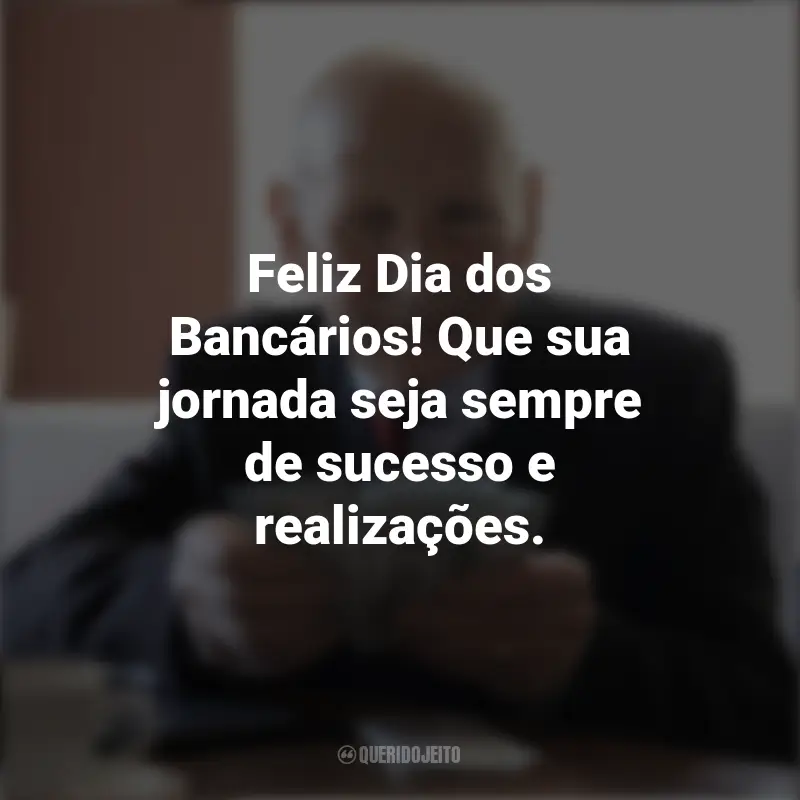 Frases Dia dos Bancários: Feliz Dia dos Bancários! Que sua jornada seja sempre de sucesso e realizações.