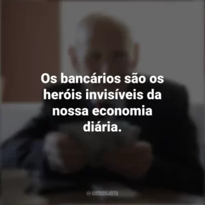 Os bancários são os heróis invisíveis da nossa economia diária. Dia dos Bancários