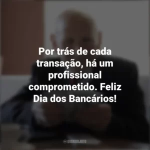 Por trás de cada transação, há um profissional comprometido. Feliz Dia dos Bancários! Dia dos Bancários