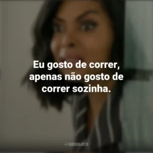 Eu gosto de correr, apenas não gosto de correr sozinha. Do que os Homens Gostam (Filme)