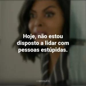 Hoje, não estou disposto a lidar com pessoas estúpidas. Do que os Homens Gostam (Filme)