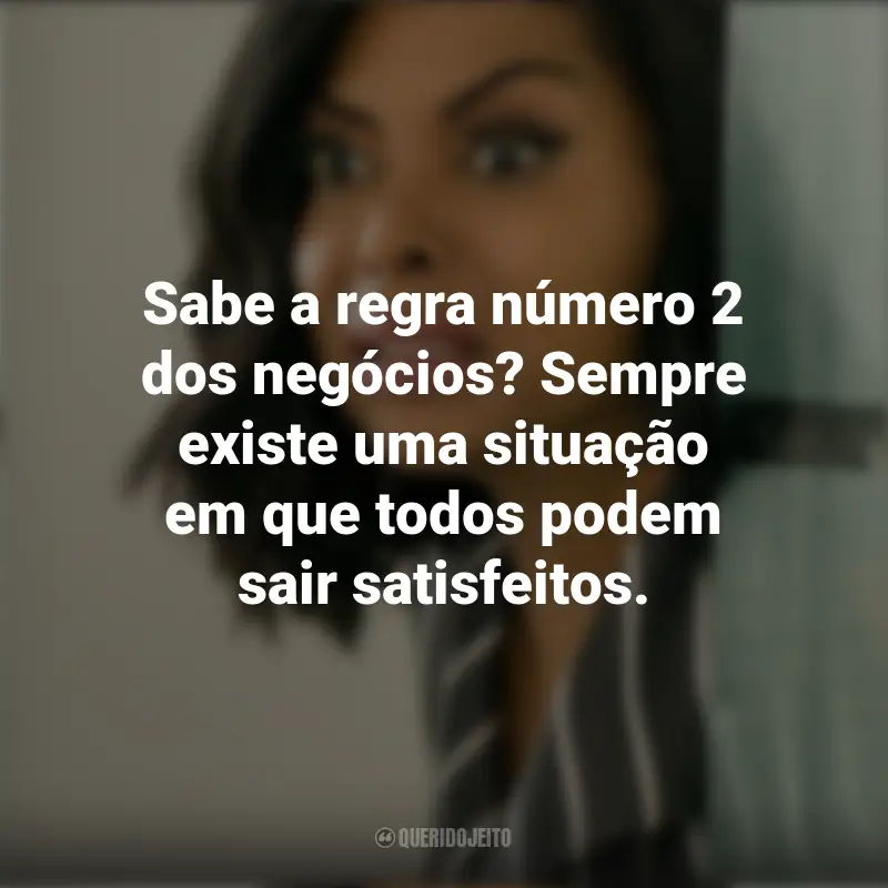 Frases de Do que os Homens Gostam: Sabe a regra número 2 dos negócios? Sempre existe uma situação em que todos podem sair satisfeitos.