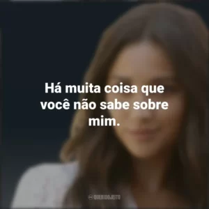 Há muita coisa que você não sabe sobre mim. Emily Fields (PLL)