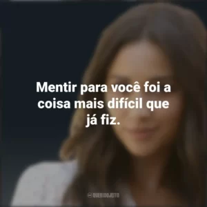 Mentir para você foi a coisa mais difícil que já fiz. Emily Fields (PLL)