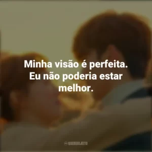 Minha visão é perfeita. Eu não poderia estar melhor. Fada do Levantamento de Peso (Série)