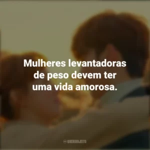 Mulheres levantadoras de peso devem ter uma vida amorosa. Fada do Levantamento de Peso (Série)