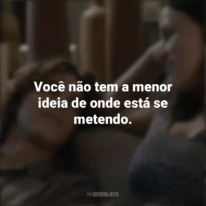 Você não tem a menor ideia de onde está se metendo. Fala Comigo (Filme)