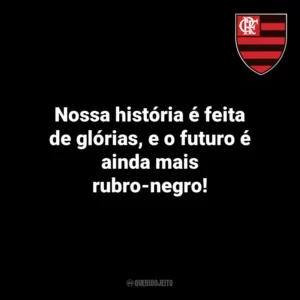 Nossa história é feita de glórias, e o futuro é ainda mais rubro-negro! Flamengo