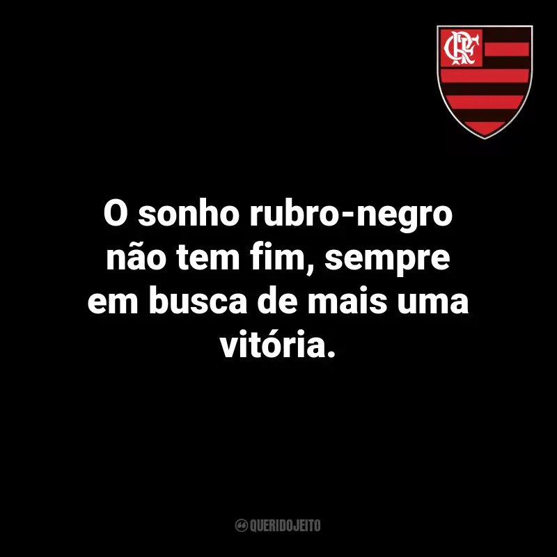Frases para o Flamengo: O sonho rubro-negro não tem fim, sempre em busca de mais uma vitória.