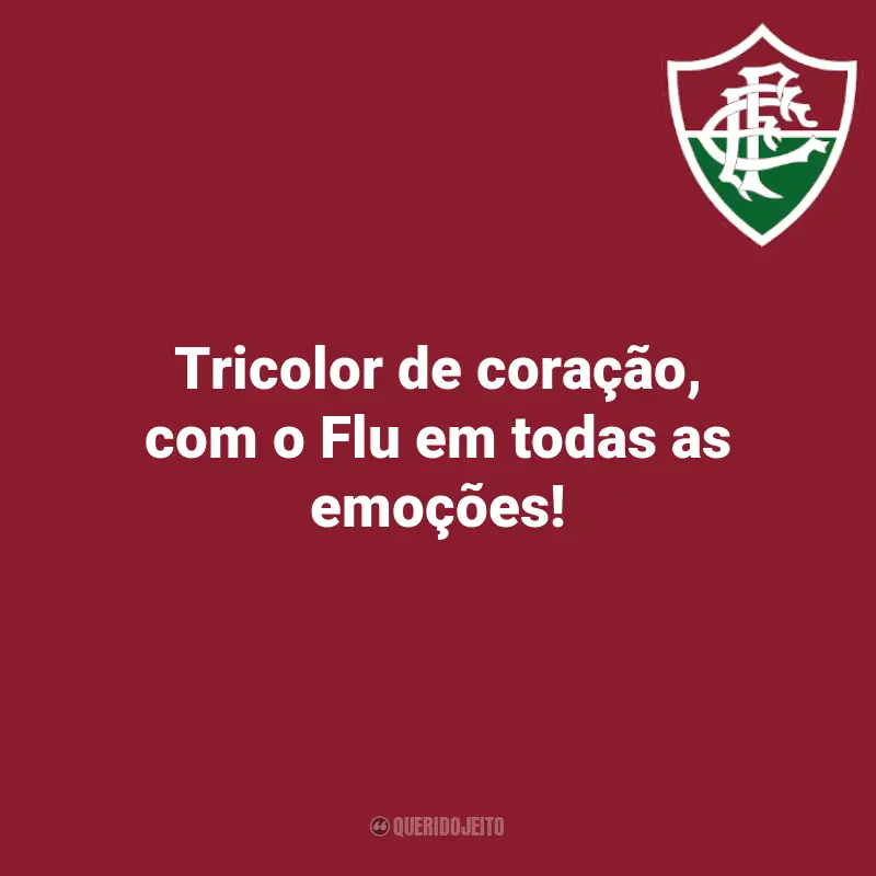 Frases emocionantes do Fluminense: Tricolor de coração, com o Flu em todas as emoções!